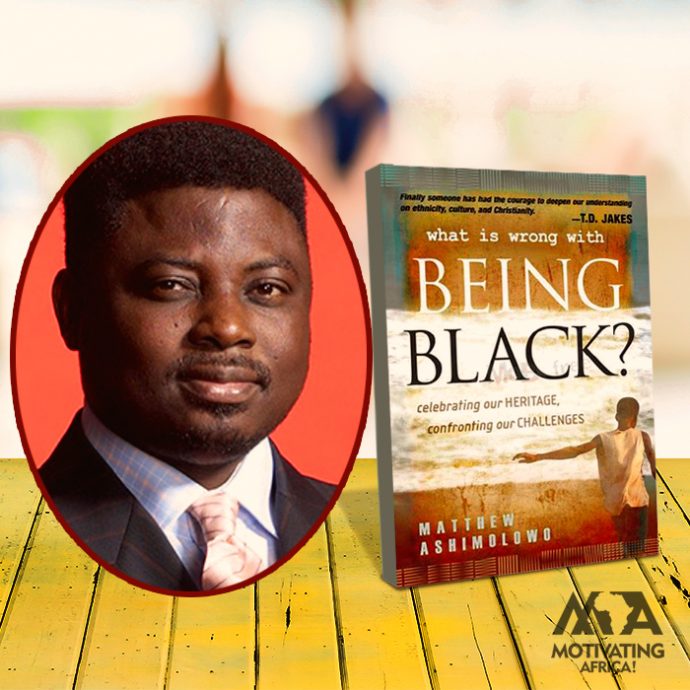 What Is Wrong With Being Black By Matthew Ashimolowo